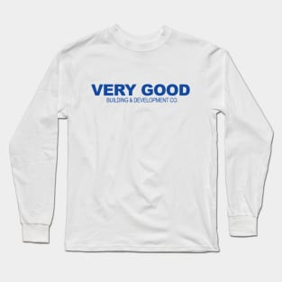 Very Good Building & Development Co. Long Sleeve T-Shirt